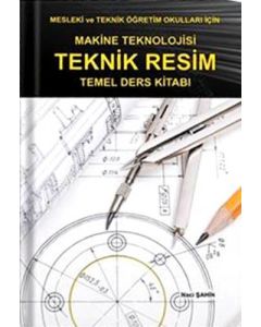Makine Teknolojisi - Teknik Resim Temel Ders Kitabı