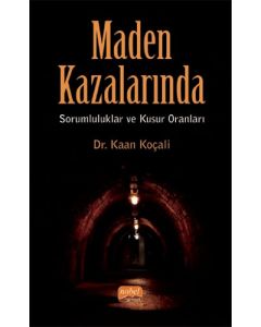 Maden Kazalarında Sorumluluklar ve Kusur Oranları
