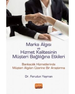 Marka Algısı ve Hizmet Kalitesinin Müşteri Bağlılığına Etkileri