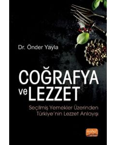 Coğrafya ve Lezzet: Seçilmiş Yemekler Üzerinden Türkiye'nin Lezzet Anlayışı