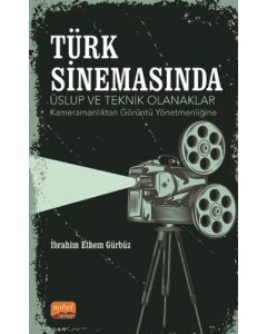 Türk Sinemasında Üslup ve Teknik Olanaklar 