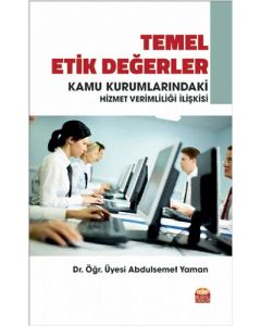 Temel Etik Değerler ve Kamu Kurumlarındaki Hizmet Verimliliği İlişkisi