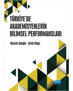 Türkiye’de Akademisyenlerin Bilimsel Performansları