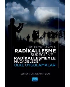 Tüm Boyutlarıyla Radikalleşme Süreci ve Radikalleşmeyle Mücadelede Ülke Uygulamaları