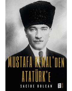 Mustafa Kemal’den Atatürk’e 
