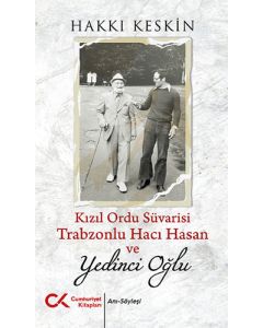 Kızıl Ordu Süvarisi Trabzonlu Hacı Hasan ve Yedinci Oğlu