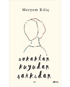 Sokaktan Kuyudan Şarkıdan