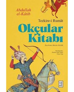 Okçular Kitabı - Tezkire-i Rumat (Ciltli)