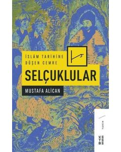 İslam Tarihine Düşen Cemre - Selçuklular