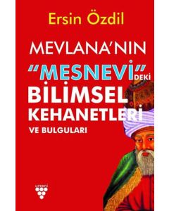 Mevlana'nın Mesnevi'deki Bilimsel Kehanetleri ve Bulguları