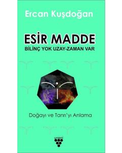 Esir Madde - Bilinç Yok Uzay Zaman Var