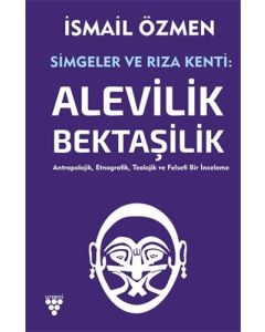 Simgeler ve Rıza Kenti: Alevilik - Bektaşilik (2 Cilt Birlikte)