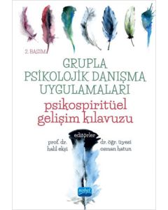 Grupla Psikolojik Danışma Uygulamaları - Psikospiritüel Gelişim Kılavuzu