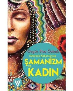 Mitolojik Kökenleriyle Şamanizm ve Kadın