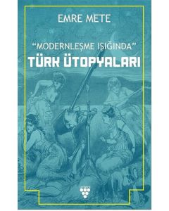 Modernleşme Işığında Türk Ütopyaları