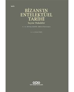 Bizans’ın Entelektüel Tarihi - Seçme Makaleler