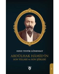 Abdülhak Hamid’in Son Yılları ve Son Şiirleri