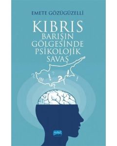 Kıbrıs: Barışın Gölgesinde Psikolojik Savaş