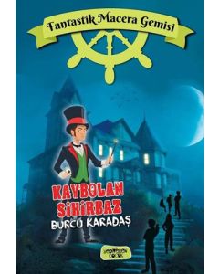 Fantastik Macera Gemisi - Kaybolan Sihirbaz (Ciltli)