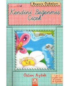 Başucu Öyküleri - Kendini Beğenmiş Çiçek