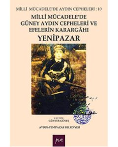Milli Mücadele'de Güney Aydın Cepheleri ve Efelerin Karargahı - Yenipazar