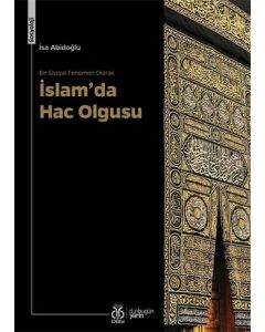 Bir Sosyal Fenomen Olarak İslam’da Hac Olgusu
