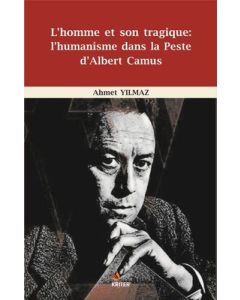 L'homme et Son Tragique: L'Humanisme Dans La Peste D'Albert Camus