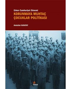 Erken Cumhuriyet Dönemi Korunmaya Muhtaç Çocuklar Politikası