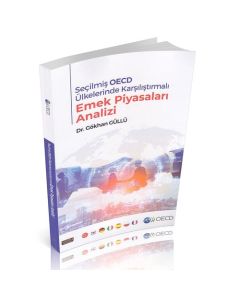 Seçilmiş OECD Ülkelerinde Karşılaştırmalı Emek Piyasaları Analizi