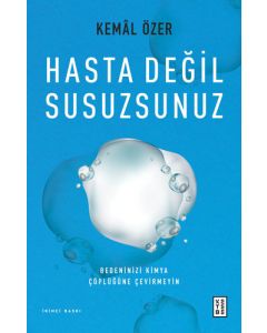 Hasta Değil Susuzsunuz