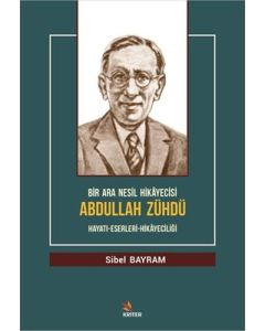 Bir Ara Nesil Hikayecisi Abdullah Zühdü