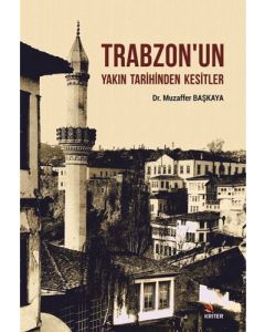 Trabzon'un Yakın Tarihinden Kesitler