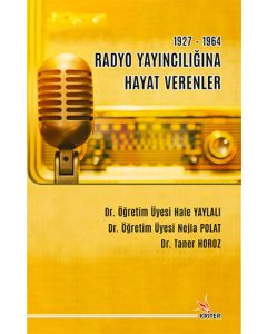 1927-1964 Radyo Yayıncılığına Hayat Verenler