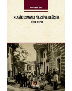 Klasik Osmanlı Ailesi ve Değişim (1839-1923)