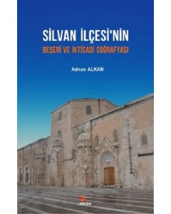 Silvan İlçesi’nin Beşeri ve İktisadi Coğrafyası