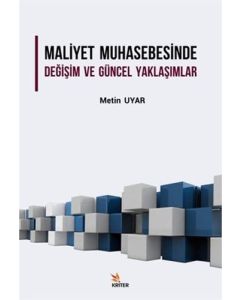 Maliyet Muhasebesinde Değişim ve Güncel Yaklaşımlar