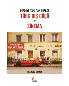 Perdeye Yansıyan Gurbet, Türk Dış Göçü ve Sinema