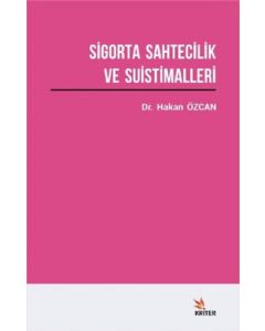 Sigorta Sahtecilik ve Suistimalleri Üzerine Bir Araştırma
