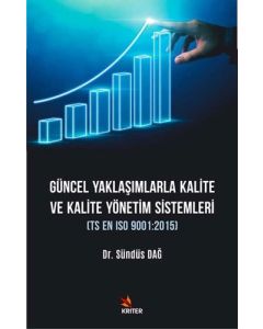 Güncel Yaklaşımlarla Kalite ve Kalite Yönetimi Sistemleri