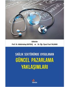 Sağlık Sektöründe Uygulanan Güncel Pazarlama Yaklaşımları