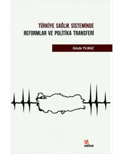 Türkiye Sağlık Sisteminde Reformlar ve Politika Transferi