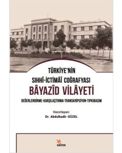 Türkiye’nin Sıhhi-İctimai Coğrafyası Bayazid Vilayeti