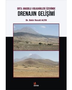 Orta Anadolu Volkanikleri Üzerinde Drenajın Gelişimi