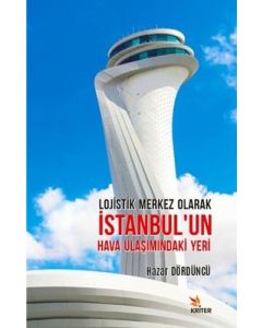 Lojistik Merkez Olarak İstanbul’un Hava Ulaşımındaki Yeri