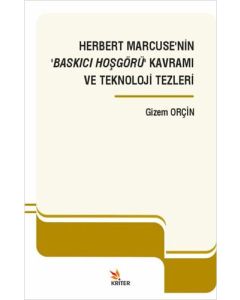 Herbert Marcuse’nin ‘Baskıcı Hoşgörü’ Kavramı ve Teknoloji Tezleri