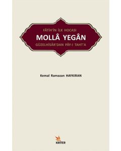 Fatih’in İlk Hocası Molla Yegan Güzelhisar’dan Pay-ı Taht’a
