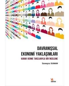 Davranışsal Ekonomi Yaklaşımları: Karar Verme Tarzlarıyla Bir İnceleme