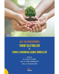 Aile İşletmeciliğinde Tarım İşletmeleri ve Farklı Kurumsallaşma Örnekleri