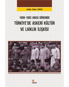 1908-1983 Arası Dönemde Türkiye’de Askeri Kültür ve Laiklik İlişkisi