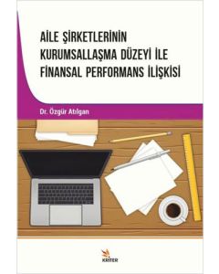 Aile Şirketlerinin Kurumsallaşma Düzeyi İle Finansal Performans İlişkisi
